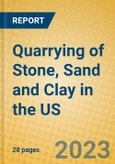 Quarrying of Stone, Sand and Clay in the US- Product Image
