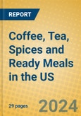 Coffee, Tea, Spices and Ready Meals in the US- Product Image