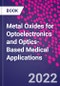 Metal Oxides for Optoelectronics and Optics-Based Medical Applications - Product Image