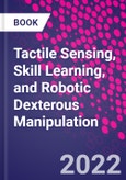 Tactile Sensing, Skill Learning, and Robotic Dexterous Manipulation- Product Image