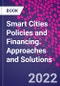 Smart Cities Policies and Financing. Approaches and Solutions - Product Image