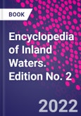 Encyclopedia of Inland Waters. Edition No. 2- Product Image