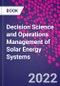 Decision Science and Operations Management of Solar Energy Systems - Product Thumbnail Image