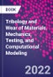 Tribology and Wear of Materials. Mechanics, Testing, and Computational Modeling - Product Thumbnail Image