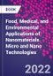 Food, Medical, and Environmental Applications of Nanomaterials. Micro and Nano Technologies - Product Thumbnail Image