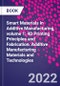 Smart Materials in Additive Manufacturing, volume 1: 4D Printing Principles and Fabrication. Additive Manufacturing Materials and Technologies - Product Image