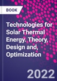 Technologies for Solar Thermal Energy. Theory, Design and, Optimization- Product Image