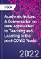 Academic Voices. A Conversation on New Approaches to Teaching and Learning in the post-COVID World - Product Image