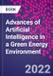 Advances of Artificial Intelligence in a Green Energy Environment - Product Thumbnail Image