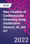 New Frontiers of Cardiovascular Screening using Unobtrusive Sensors, AI, and IoT - Product Image