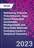 Rethinking Polyester Polyurethanes. Algae Based Renewable, Sustainable, Biodegradable and Recyclable Materials. Emerging Issues in Analytical Chemistry- Product Image