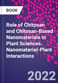 Role of Chitosan and Chitosan-Based Nanomaterials in Plant Sciences. Nanomaterial-Plant Interactions- Product Image