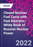 Closed Nuclear Fuel Cycle with Fast Reactors. White Book of Russian Nuclear Power- Product Image