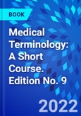 Medical Terminology: A Short Course. Edition No. 9- Product Image