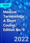 Medical Terminology: A Short Course. Edition No. 9 - Product Thumbnail Image