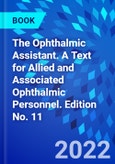 The Ophthalmic Assistant. A Text for Allied and Associated Ophthalmic Personnel. Edition No. 11- Product Image