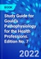 Study Guide for Gould's Pathophysiology for the Health Professions. Edition No. 7 - Product Thumbnail Image