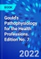 Gould's Pathophysiology for the Health Professions. Edition No. 7 - Product Image