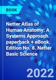 Netter Atlas of Human Anatomy: A Systems Approach. paperback + eBook. Edition No. 8. Netter Basic Science- Product Image