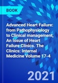 Advanced Heart Failure: from Pathophysiology to Clinical management, An Issue of Heart Failure Clinics. The Clinics: Internal Medicine Volume 17-4- Product Image