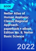 Netter Atlas of Human Anatomy: Classic Regional Approach. paperback + eBook. Edition No. 8. Netter Basic Science- Product Image