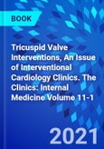 Tricuspid Valve Interventions, An Issue of Interventional Cardiology Clinics. The Clinics: Internal Medicine Volume 11-1- Product Image