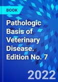 Pathologic Basis of Veterinary Disease. Edition No. 7- Product Image