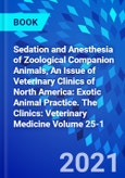 Sedation and Anesthesia of Zoological Companion Animals, An Issue of Veterinary Clinics of North America: Exotic Animal Practice. The Clinics: Veterinary Medicine Volume 25-1- Product Image