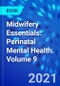 Midwifery Essentials: Perinatal Mental Health. Volume 9 - Product Thumbnail Image