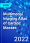 Multimodal Imaging Atlas of Cardiac Masses - Product Thumbnail Image