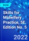 Skills for Midwifery Practice, 5E. Edition No. 5 - Product Thumbnail Image
