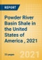 Powder River Basin Shale in the United States of America (USA), 2021 - Oil and Gas Shale Market Analysis and Outlook to 2025 - Product Image