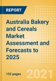 Australia Bakery and Cereals Market Assessment and Forecasts to 2025 - Analyzing Product Categories and Segments, Distribution Channel, Competitive Landscape, Packaging and Consumer Segmentation- Product Image