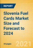 Slovenia Fuel Cards Market Size and Forecast to 2024 - Analysing Markets, Channels, and Key Players- Product Image