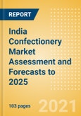 India Confectionery Market Assessment and Forecasts to 2025 - Analyzing Product Categories and Segments, Distribution Channel, Competitive Landscape, Packaging and Consumer Segmentation- Product Image