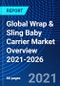 Global Wrap & Sling Baby Carrier Market Overview, 2021-2026 - Product Thumbnail Image