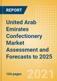 United Arab Emirates (UAE) Confectionery Market Assessment and Forecasts to 2025 - Analyzing Product Categories and Segments, Distribution Channel, Competitive Landscape, Packaging and Consumer Segmentation- Product Image