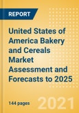 United States of America (USA) Bakery and Cereals Market Assessment and Forecasts to 2025 - Analyzing Product Categories and Segments, Distribution Channel, Competitive Landscape, Packaging and Consumer Segmentation- Product Image