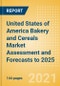 United States of America (USA) Bakery and Cereals Market Assessment and Forecasts to 2025 - Analyzing Product Categories and Segments, Distribution Channel, Competitive Landscape, Packaging and Consumer Segmentation - Product Image