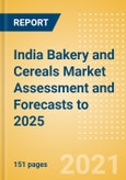 India Bakery and Cereals Market Assessment and Forecasts to 2025 - Analyzing Product Categories and Segments, Distribution Channel, Competitive Landscape, Packaging and Consumer Segmentation- Product Image
