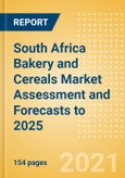 South Africa Bakery and Cereals Market Assessment and Forecasts to 2025 - Analyzing Product Categories and Segments, Distribution Channel, Competitive Landscape, Packaging and Consumer Segmentation- Product Image