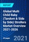 Global Multi Child Baby (Tandom & Side by Side) Strollers Market Overview 2021-2026 - Product Thumbnail Image
