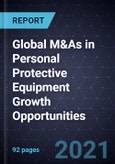 Global M&As in Personal Protective Equipment Growth Opportunities- Product Image