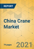 China Crane Market - Strategic Assessment & Forecast 2021-2027- Product Image