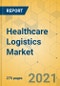 Healthcare Logistics Market - Global Outlook & Forecast 2021-2026 - Product Image