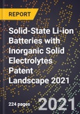 Solid-State Li-ion Batteries with Inorganic Solid Electrolytes Patent Landscape 2021- Product Image