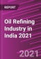 Oil Refining Industry in India 2021 - Product Thumbnail Image