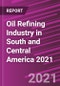 Oil Refining Industry in South and Central America 2021 - Product Thumbnail Image