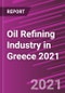 Oil Refining Industry in Greece 2021 - Product Image