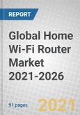 Global Home Wi-Fi Router Market 2021-2026- Product Image